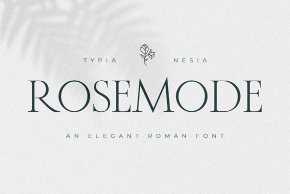 Rosemode: The Elegant Serif for Romantic Designs